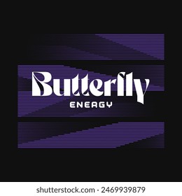 Butterfly energy typography slogan for t shirt printing, tee graphic design, vector illustration.