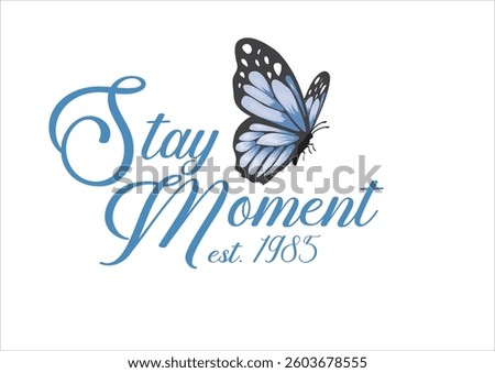 butterfly and flower design vector art. Stay Moment slogan graphic illustration