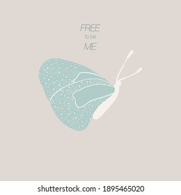Butterfly in jade green and creamy white colors with Free to be Me caption on light background. Vector illustration for fashion graphic designs as T-shirt prints, pajamas, bedding sets, fabrics, logos