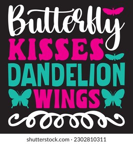 Butterfly Kisses Dandelion Wings T-shirt Design Vector File svg
