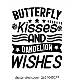 Butterfly kisses And dandelion wishes Typography t shirt design 04