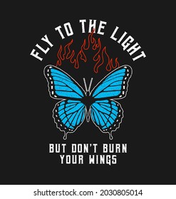 Butterfly print with blue wings and fire flame. T-shirt design with slogan text. Typography graphics for tee shirt with butterfly. Vector illustration.