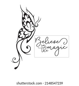 Butterfly tattoo and handwritten text tag Believe in magic, isolated on white background.