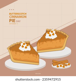 Butterscotch Cinnamon Pie Day on september 15, with concept vector illustration two slices of cinnamon pie, some butterscotch and cinnamon on the podium and text isolated on abstract background.