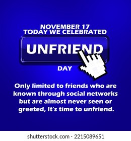 A button containing the word "unfriend" with a pixelated hand cursor and bold text with sentences on dark blue background to celebrate Unfriend Day on November 17