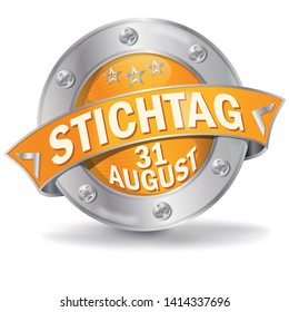 Button with the deadline 31th august, Letters with Stichtag 31 august means deadline 31th august 