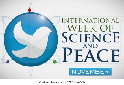 Button like atom with dove silhouette inside of it, with protons and neutrons around it and a greeting message for International Week of Science and Peace to celebrate in November.