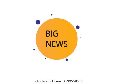 button web template.big news, admission open, Speech bubble, banner label
