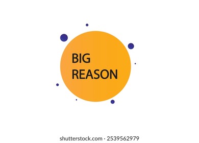 button web template.big reason, admission open, Speech bubble, banner label

