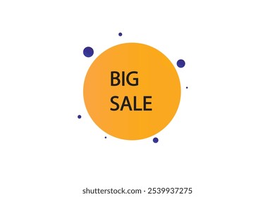 button web template.big sale, admission open, Speech bubble, banner label

