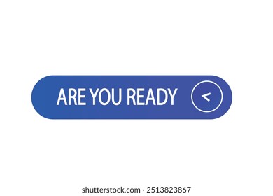 button web template. are you ready, admission open, Speech bubble, banner label
