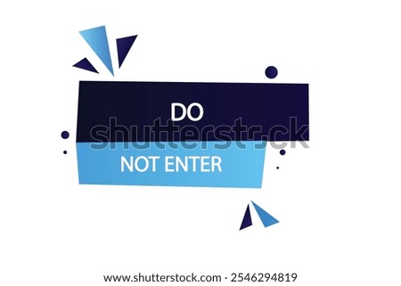 button web template.admission,do not enter , Speech bubble, banner label




