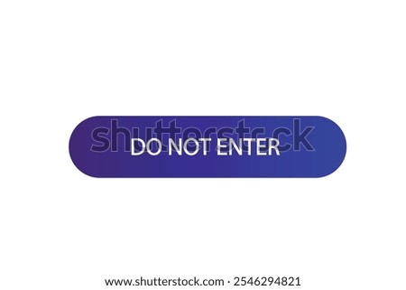 button web template.admission,do not enter , Speech bubble, banner label




