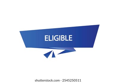 button web template.admission,eligible , Speech bubble, banner label

