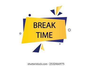 button web template.break time, admission open, Speech bubble, banner label

