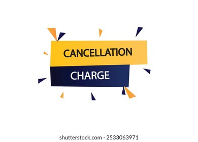 button web template.cancellation charge, admission open, Speech bubble, banner label

