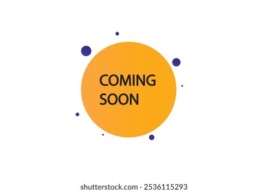button web template.coming soon, admission open, Speech bubble, banner label