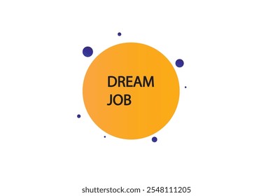 button web template.dream job ,Speech bubble, banner label

