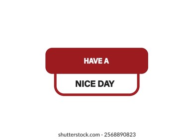 button web template,have a nice day, Speech bubble, banner label

