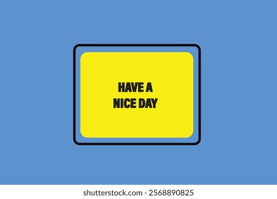 button web template,have a nice day, Speech bubble, banner label

