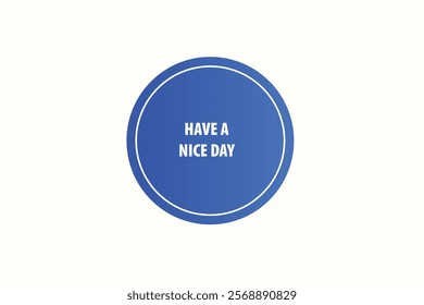 button web template,have a nice day, Speech bubble, banner label

