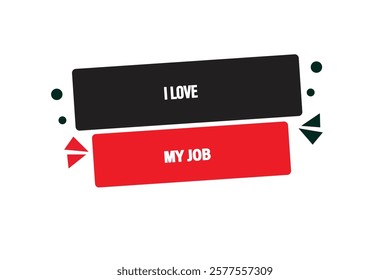 button web, template,i love my job, Speech bubble, banner label

