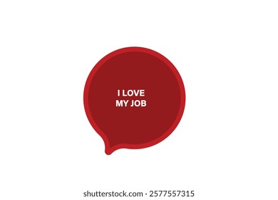 button web, template,i love my job, Speech bubble, banner label

