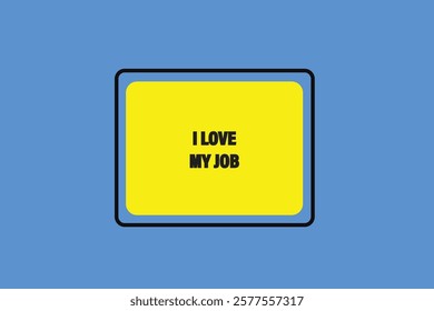 button web, template,i love my job, Speech bubble, banner label

