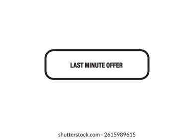 button web template,Last minute offer,bubble, banner label

