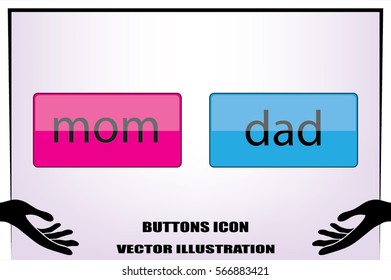 buttons mom, dad icon vector illustration.