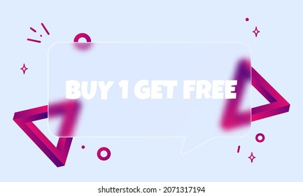 Buy 1 get free. Speech bubble banner with Buy one get free text. Glassmorphism style. For business, marketing and advertising. Vector on isolated background. EPS 10.