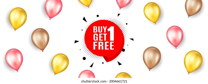Buy 1 Get 1 Free sticker. Promotion ad banner with 3d balloons. Discount banner tag. Coupon icon. Isolated party balloons background. Get free label. Vector
