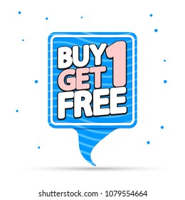 Buy 1 Get one Free, sale speech bubble, banner design template, vector illustration