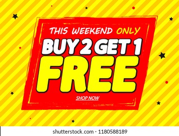 Buy 2 Get 1 Free, Sale banner design template, discount tag, grunge brush, this weekend only, vector illustration