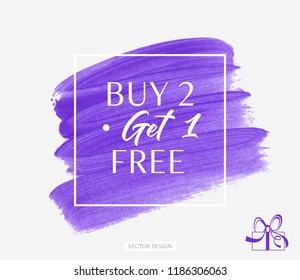 Buy 2 Get 1 Free sale text over brush art paint abstract texture background acrylic stroke vector illustration. Perfect watercolor design for a shop and sale banners.