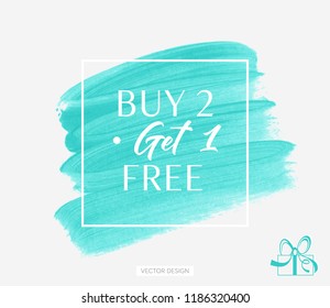 Buy 2 Get 1 Free sale text over brush art paint abstract texture background acrylic stroke vector illustration. Perfect watercolor design for a shop and sale banners.