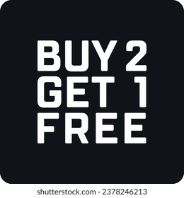 Buy 2 Get 1 Free. White sale sign on black background. Deal promotion label.