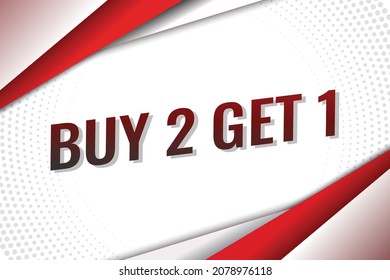 buy 2 get 1 word concept vector illustration with red modern futuristic  3d style for landing page template ui web mobile app poster banner flyer background gift card coupon label wallpaper