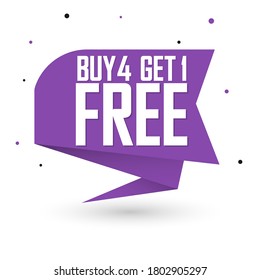 Buy 4 Get 1 Free, sale banner design template, discount speech bubble tag, vector illustration