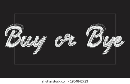 Buy or Bye Paint Brush hand written phrase black Text Typography script letter decorative font drawn on the White background