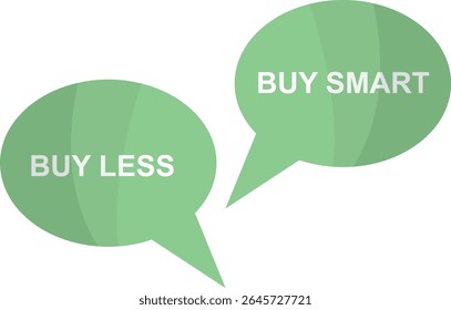 Buy Less Buy Smart Green Speech Bubbles isolated on transparent background. sustainable consumption messages, conscious consumerism, and eco-friendly shopping advice. Vector illustration