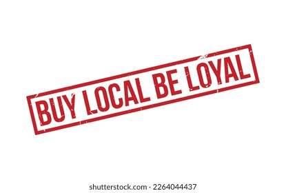 Buy Local Be Loyal Rubber Stamp Seal Vector