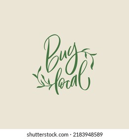 Buy Local Hand Drawn Brush Style Modern Calligraphy. Hand Written Lettering Logo, Label, Badge, Emblem For Organic Food, Products Packaging, Farmer Market, Eco Labels, Vegan Shop, Vegitarian Cafe