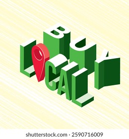 Buy Local Isometric Creative Concept with Geolocation Pin Sign Combined with Logo Lettering Built in Different Planes - Green and Red on Pale Yellow Background - Vector Gradient Graphic Design