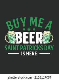 Buy me a beer Saint patricks day is here vector illustration. St patrick day background. Shamrock background