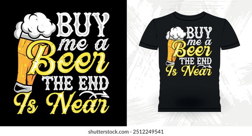 Buy Me A The End Is Near Funny Retro Vintage Bachelor Party T-shirt Design