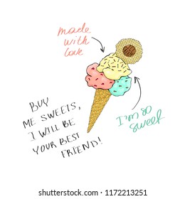 Buy me sweets I will be your best friend. Vector design for women t shirt with ice cream and slogan.