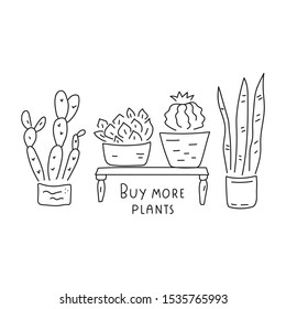 Buy more plants. Hand drawn vector lettering illustration for greeting card, t shirt, print, stickers, posters design on white background.