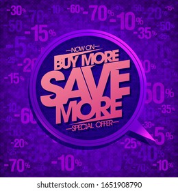 Buy more, save more, sale banner with speech bubble