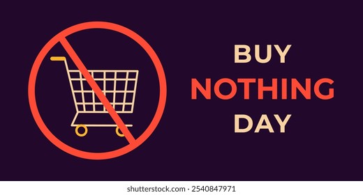 Buy Nothing Day banner. Shopping cart crossed out in red circle. Vector illustration